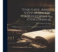 Washington Irving The Life & Voyages Of Christopher Columbus: Voyages And in White Washington Irving White