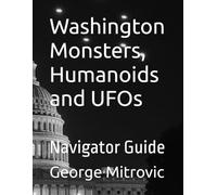 Washington Monsters, Humanoids and UFOs: Navigator Guide