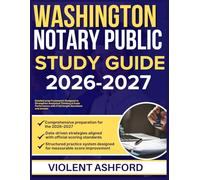 WASHINGTON NOTARY PUBLIC STUDY GUIDE 2026-2027: Detailed Prep Framework Designed to Strengthen Analytical Thinking & Exam Performance with 9 full length Questions and Answer