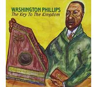 WASHINGTON PHILLIPS - Key to the Kingdom by WASHINGTON PHILLIPS (2005-03-08)