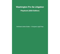 Washington Pro Se Litigation Playbook (2025 Edition): Filing, Discovery, Summary Judgment & Appeals under CR and RAP