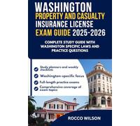WASHINGTON PROPERTY AND CASUALTY INSURANCE LICENSE EXAM GUIDE 2025-2026: COMPLETE STUDY GUIDE THE WITH WASHINGTON SPECIFIC LAWS AND PRACTICE QUESTIONS ... Property and Casualty Insurance Exam Success)