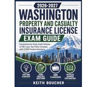 Washington Property and Casualty Insurance License Exam Guide 2026-2027: Comprehensive Study Guide Reviews to P&C Laws, Key Policy Concepts, with 2,500 Practice Questions