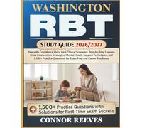 WASHINGTON RBT STUDY GUIDE 2026/2027: Pass with Confidence Using Real Clinical Scenarios, Step-by-Step Lessons, Crisis Intervention Strategies, Mental ... Questions for Exam Prep and Career Readiness