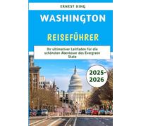 WASHINGTON REISEFÜHRER 2025-2026: Ihr ultimativer Leitfaden für die schönsten Abenteuer des Evergreen State