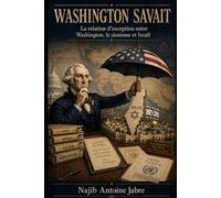 WASHINGTON SAVAIT: La relation d’exception entre Washington, le sionisme et Israël