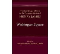 Washington Square (The Cambridge Edition of the Complete Fiction of Henry James)