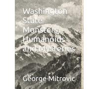 Washington State Monsters, Humanoids and Mysteries