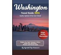 Washington Travel Guide 2026: Seattle, Spokane & San Juan Islands Budget, Fun, Food, Transport, Culture, Family Tips, Attractions, Phrases, Local ... Travel Smarter. Spend Less. Experience More)