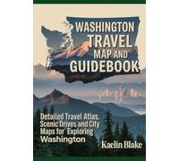 WASHINGTON TRAVEL MAP AND GUIDEBOOK: Detailed Travel Atlas, Scenic Drives, and City Maps for Exploring Washington