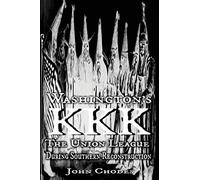 Washington's KKK: The Union League During Southern Reconstruction