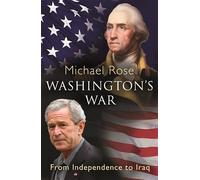 Washington's War: From Independence To Iraq