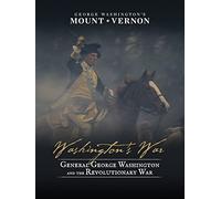 Washington's War: General George Washington and the Revolutionary War
