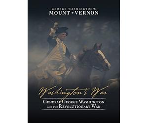 Washington's War: General George Washington and the Revolutionary War