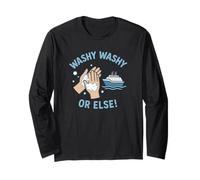 Washy Washy Or Else Funny Cruise Vacation Hand Soap Art Long Sleeve T-Shirt