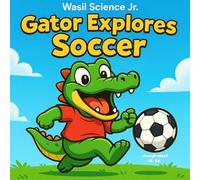 Wasil Science Jr: Gator Explores Soccer