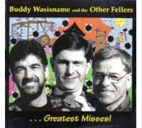 Wasisname, Buddy & Other Feller - Greatest Misses