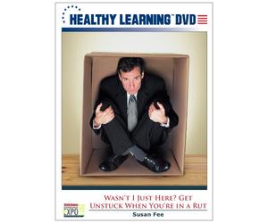 Wasn t I Just Here? Get Unstuck When You re in a Rut