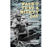 Wasn’t That a Mighty Day: African American Blues and Gospel Songs on Disaster (American Made Music Series)