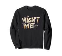 Wasn't Me for a Fun and Carefree Style Sweatshirt