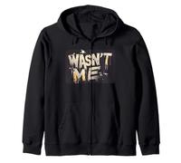 Wasn't Me for a Fun and Carefree Style Zip Hoodie