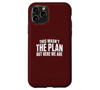 Wasnt The Plan But Here Funny Parenting Quote Adulting Case for iPhone 11 Pro