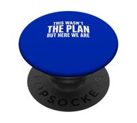 Wasnt The Plan But Here Funny Parenting Quote Adulting PopSockets Adhesive PopGrip