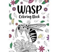 Wasp Coloring Book: An Adult Coloring Books for Insect Lovers, Wasps Zentangle Patterns for Stress Relief and Relaxation