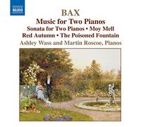 Wass:Roscoe - BAX, Arnold: 2 Piano Music