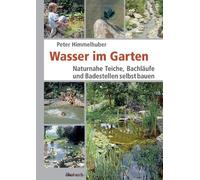 Wasser im Garten: Naturnahe Teiche, Bachlaufe u, Himmelhuber Paperb.