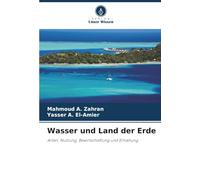 Wasser und Land der Erde: Arten, Nutzung, Bewirtschaftung und Erhaltung