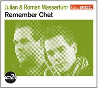 Wasserfuhr, Julian & Roman - Remember Chet (Kulturspiegel-Edition)