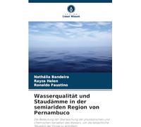 Wasserqualität und Staudämme in der semiariden Region von Pernambuco: Die Bedeutung der Überwachung der physikalischen und chemischen Variablen des ... Situation der Flüsse zu ermitteln