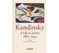 Wassily Kandinsky: A Life in Letters 1889-1944