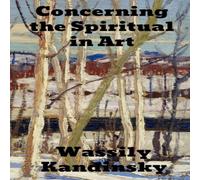 Wassily Kandinsky Concerning the Spiritual in Art Hardback Book Wassily Kandinsky Multicolor
