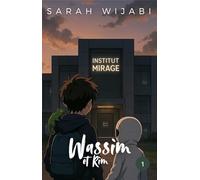 Wassim et Rim, Tome 1: L'institut Mirage - Roman jeunesse captivant: Une aventure fraternelle pleine de suspense pour les 8-14 ans