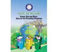 WASTE AND RECYCLING: Sunny, Gigi and Bluey Take on the Recycling Challenge (Discovering Sustainable Development : Guardians of the Planet)