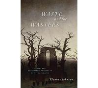 Waste and the Wasters: Poetry and Ecosystemic Thought in Medieval England