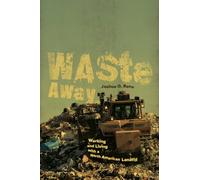Waste Away: Working and Living with a North American Landfill