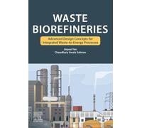 Waste Biorefineries: Advanced Design Concepts for Integrated Waste to Energy Processes