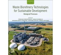 Waste Biorefinery Technologies for Sustainable Development : Volume 2: Biological Processes