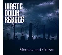 Waste Down Rebels - Mercies And Curses