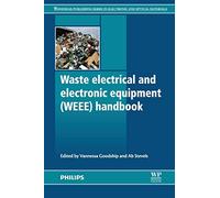 Waste Electrical and Electronic Equipment (WEEE) Handbook (Woodhead Publishing Series in Electronic and Optical Materials)