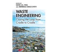 Waste Engineering : Closing the Loop from Cradle to Cradle