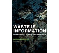 Waste Is Information - Infrastructure Legibility and Governance (Infrastructures)