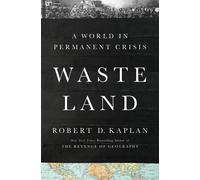 Waste Land: A World in Permanent Crisis by Robert D. Kaplan Hardcover Book
