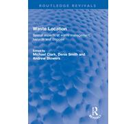 Waste Location : Spatial Aspects of Waste Management, Hazards and Disposal