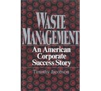 Waste Management: An American Corporate Success Story