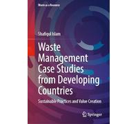 Waste Management Case Studies from Developing Countries: Sustainable Practices and Value Creation (Waste as a Resource)