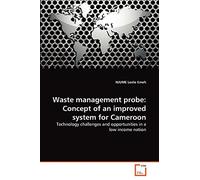 Waste management probe: Concept of an improved system for Cameroon: Technology challenges and opportunities in a low income nation